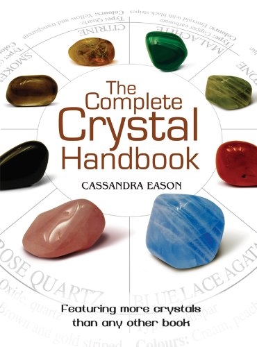 The Complete Crystal Handbook: Your Guide to More than 500 Crystals ...